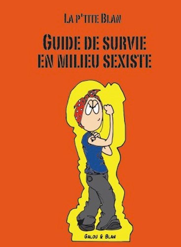 Guide de survie en milieu sexiste de La P'tite Blan